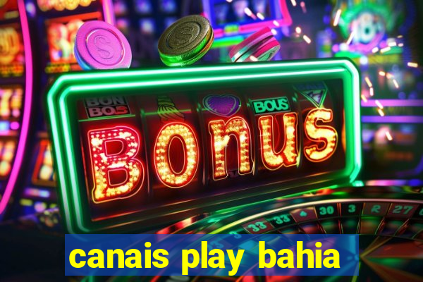 canais play bahia